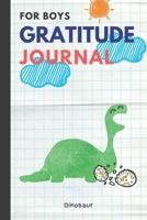 Dinosaur Gratitude Journal for Boys: The 3 Minute Gratitude Journal for Children, Today I am grateful for..., Size 6x9 1694802884 Book Cover