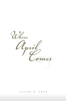 Where April Comes 1413432948 Book Cover