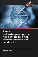 Ruolo dell'osteoprotegerina nello sviluppo e nel rimodellamento dei condrociti 6209598358 Book Cover