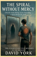 The Spiral Without Mercy (The Dream-Bound Dossiers) B0G63KMC2G Book Cover