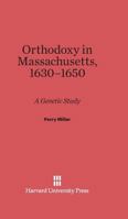 Orthodoxy in Massachusetts 1630-1650 1406742635 Book Cover