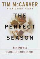 The Perfect Season: Why 1998 Was Baseball's Greatest Year 0375503307 Book Cover