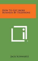 How to Get More Business By Telephone 0548384932 Book Cover