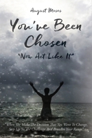 You've Been Chosen: Now Act Like It 163837760X Book Cover