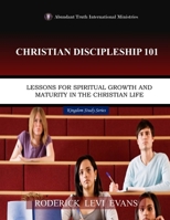 Christian Discipleship 101: Lessons for Spiritual Growth and Maturity in the Christian Life B0GH8SYWDM Book Cover