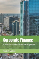 Corporate Finance: A Practical Guide in Financial Management (Finance for Future) B0GHVFBPFW Book Cover