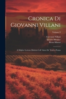 Cronica Di Giovanni Villani: A Miglior Lezione Ridotta Coll' Aiuto De' Testi a Penna; Volume 8 1021691097 Book Cover