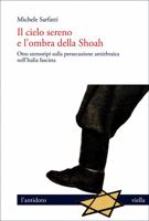 Il Cielo Sereno E l'Ombra Della Shoah: Otto Stereotipi Sulla Persecuzione Antiebraica Nell'italia Fascista 8833134571 Book Cover