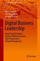 Digital Business Leadership: Digital Transformation, Business Model Innovation, Agile Organization, Change Management 366258588X Book Cover