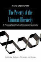 The Poverty of the Linnaean Hierarchy: A Philosophical Study of Biological Taxonomy 0521038839 Book Cover