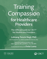 Training Compassion : The Official Guide to CBCT® for Healthcare Providers 1962972089 Book Cover