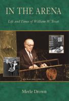 In the Arena: Life and Times of William W. Treat 098016723X Book Cover