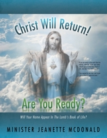 Christ Will Return! Are You Ready?: Will Your Name Appear in the Lamb's Book of Life? 1449740154 Book Cover