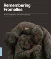 Remembering Fromelles: A New Cemetery For A New Century 0956507409 Book Cover