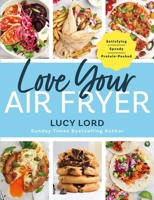 How to Love Your Air Fryer: 80 Ultimate, Easy and Delicious Air Fryer Recipes 1399754475 Book Cover