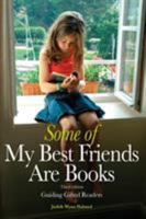 Some of My Best Friends Are Books: Guiding Gifted Readers from Pre-School to High School 0910707510 Book Cover