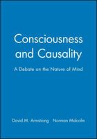 Consciousness and Causality: A Debate on the Nature of Mind 0631134336 Book Cover