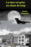 La lune est grise au chant du loup (French Edition) 2925371698 Book Cover