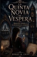 LA QUINTA NOVIA DE VESPERA: Memorias robadas y la decimotercera campana (Spanish Edition) B0HBR8CS2J Book Cover