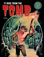 It Rose From The Tomb: Celebrating the 20th Century's best horror comics 1605491233 Book Cover
