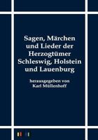 Sagen, M Rchen Und Lieder Der Herzogt Mer Schleswig, Holstein Und Lauenburg 3944349164 Book Cover
