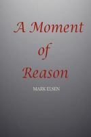 A Moment of Reason 1481066021 Book Cover