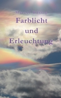 Farblicht und Erleuchtung: K?rper, Geist, Seele 3755760665 Book Cover