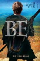 Be: The Journey of Rol 098626430X Book Cover