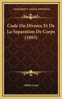 Code Du Divorce Et De La Separation De Corps (1893) 1168126290 Book Cover