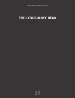 Professional Songwriting Journal the Lyrics in My Head : Notebook Diary for Songwriting / Divided in Sections (intro -Verse a - Chorus B - Verse a - Bridge C - Chorus B) Includes 1 Manuscript Sheet fo 1713238470 Book Cover