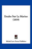 Etudes Sur La Marine (1859) 1166776026 Book Cover