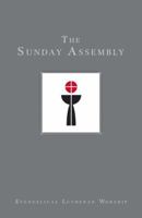 The Sunday Assembly (Using Evangelical Lutheran Worship, Vol. 1)