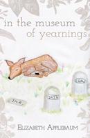 In the Museum of Yearnings 1533414157 Book Cover