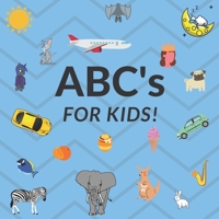 ABC's For Kids!: A Fun ABC's Themed I Learning Book Guessing Game for 2-4 Year Old Kids B084Z4PF3H Book Cover