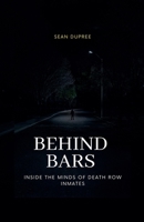 Behind Bars: Inside the Minds of Death Row Inmates 9766590400 Book Cover