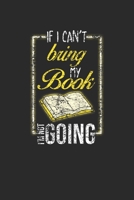 If I Can't Bring My Book: Blank Lined Notebook (6 x 9 - 120 pages) Reader Themed Notebook for Daily Journal, Diary, and Gift 1711648205 Book Cover