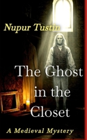 The Ghost in the Closet: A Medieval Mystery (Sister Margaret & Michel Mysteries) B0F9LKN46L Book Cover