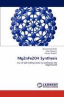 MgZnFe2O4 Synthesis: Use of ball milling route to synthesize the MgZnFe2O4 3847304976 Book Cover