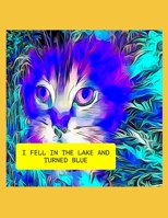 I Fell In The Lake And Turned Blue B096VSMWBY Book Cover