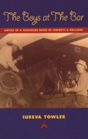 The Boys at the Bar: Antics of a Vanishing Breed of Cowboys and Hellions 155566377X Book Cover
