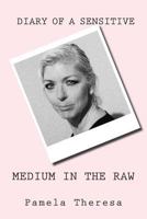 Medium in the Raw: Diary of a Sensitive 1499571186 Book Cover