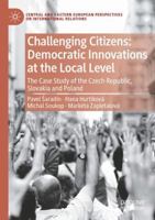 Challenging Citizens: Democratic Innovations at the Local Level: The Case Study of the Czech Republic, Slovakia and Poland (Central and Eastern European Perspectives on International Relations) 3031436768 Book Cover
