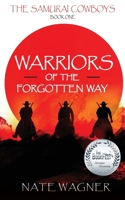 Warriors of the Forgotten Way: The Samurai Cowboys - Book One B0BS8LLDTZ Book Cover
