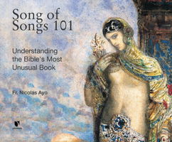 Song of Songs 101: Understanding the Bible's Most Unusual Book 1666502901 Book Cover