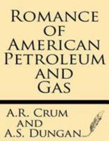 Romance of American Petroleum and Gas 1628450983 Book Cover