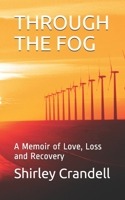 THROUGH THE FOG: A Memoir of Love, Loss and Recovery 1777169313 Book Cover
