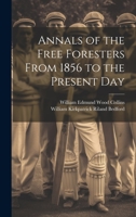 Annals of the Free Foresters From 1856 to the Present Day 1022475290 Book Cover