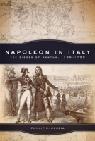 Napoleon in Italy: The Sieges of Mantua, 1796-1799 0806144459 Book Cover