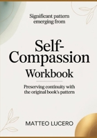 Significant Pattern emerging from Self-Compassion: Preventing Continuity with the original book’s pattern B0GYPV89TX Book Cover