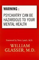 Warning: Psychiatry Can Be Hazardous to Your Mental Health 0060538651 Book Cover